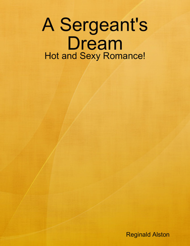 A Sergeant's Dream: Hot and Sexy Romance!