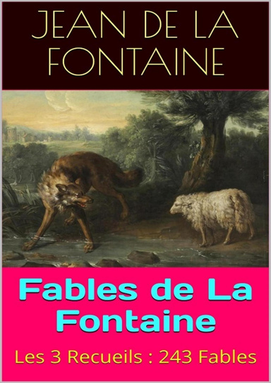 Fables de La Fontaine - Les 3 Recueils : 243 Fables