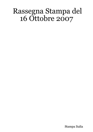 Rassegna Stampa del 16 Ottobre 2007