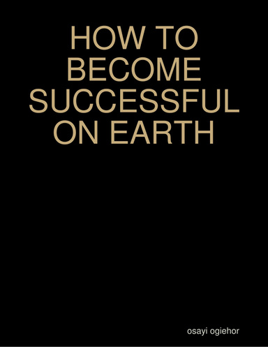 HOW TO BECOME SUCCESSFUL ON EARTH