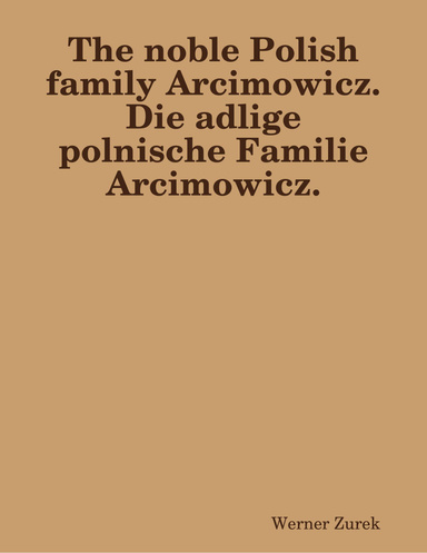 The noble Polish family Arcimowicz. Die adlige polnische Familie Arcimowicz.