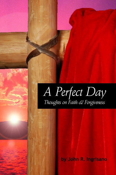 A Perfect Day: Thoughts on Faith & Forgiveness
