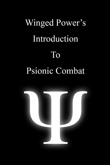 WingedPower's Introduction To Psionic Combat