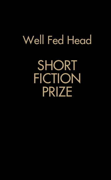 Well Fed Head Short Fiction Prize