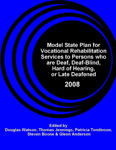Model State Plan for Vocational Rehabilitation of Persons who are Deaf, Deaf-Blind, Hard of Hearing or Late Deafened