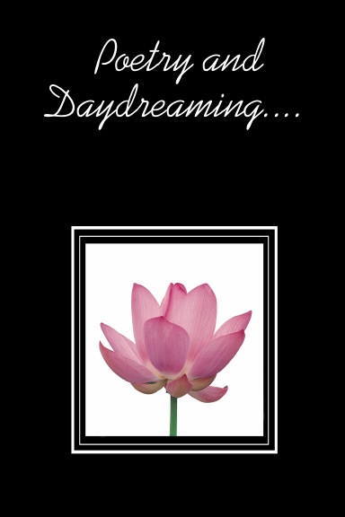 Poetry and Daydreaming....