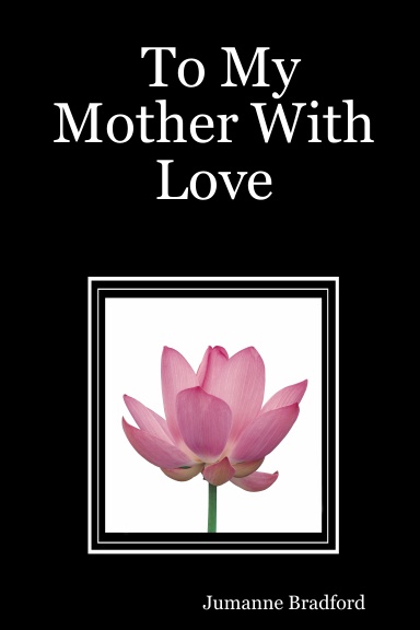 To My Mother With Love