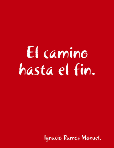 El camino hasta el fin.