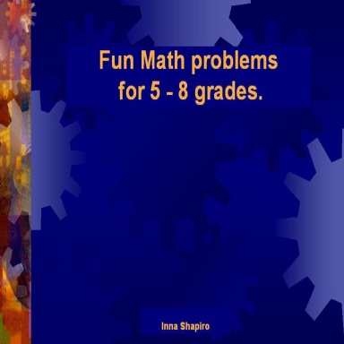 Fun Math problems for 5 - 8 grades