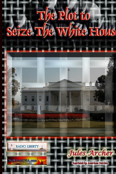 The Plot To Seize The White House