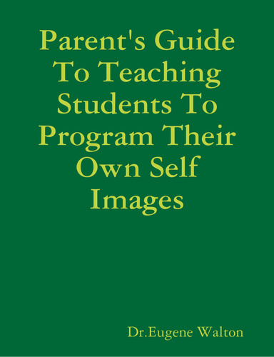 Parent's Guide To Teaching Students To Program Their Own Self Images