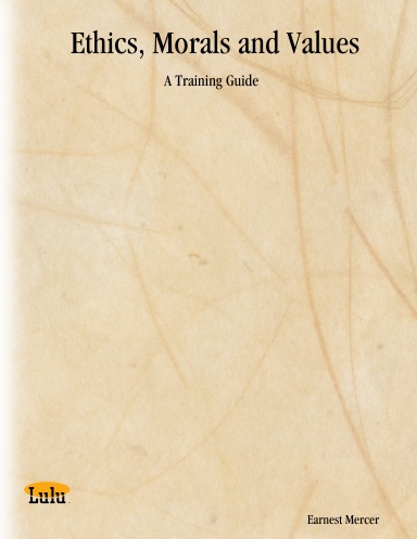 Ethics, Morals and Values: A Training Guide