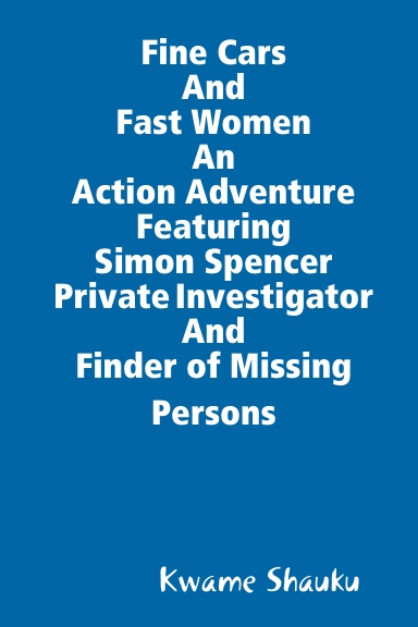 Fine Cars And Fast Women An Action Adventure