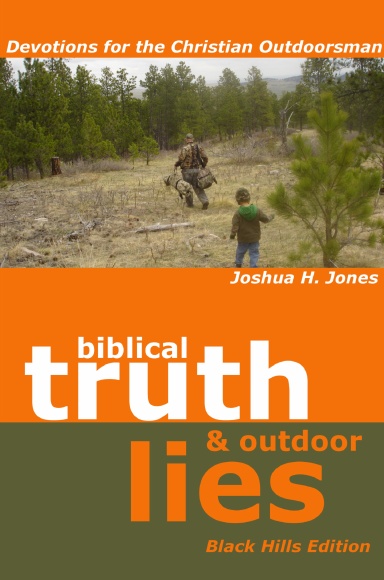 Biblical Truth & Outdoor Lies: Devotions for the Christian Outdoorsman Black Hills Edition