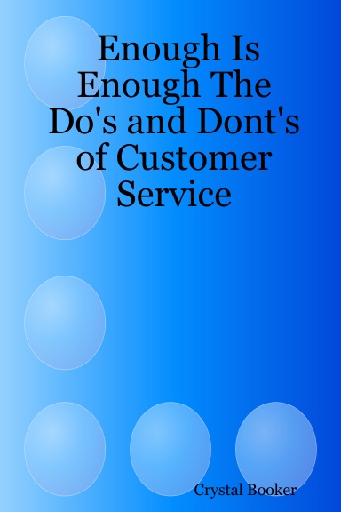 Enough Is Enough The Do's and Dont's of Customer Service