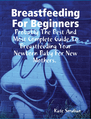 Breastfeeding For Beginners