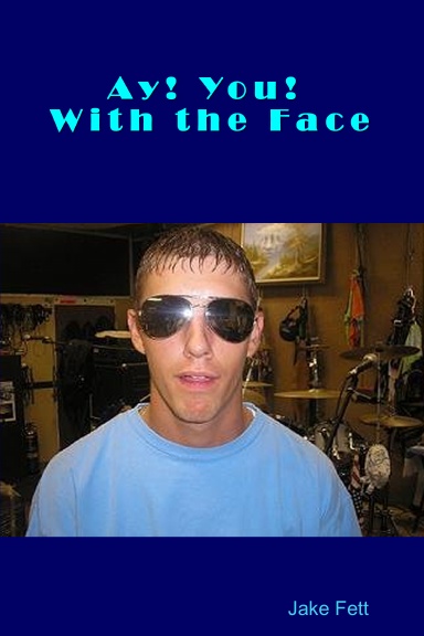 Ay! You! With The Face
