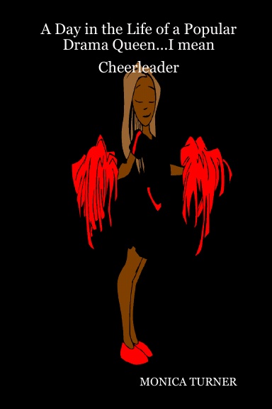 A Day in the Life of a Popular Drama Queen...I mean Cheerleader