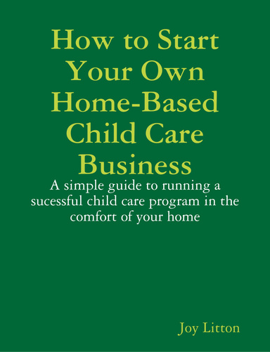 How to Start your own in home child care business
