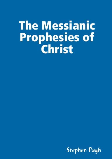 The Messianic Prophesies of Christ