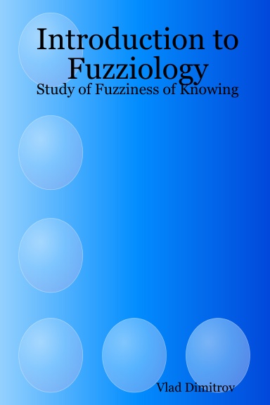 Introduction to Fuzziology: Study of Fuzziness of Knowing