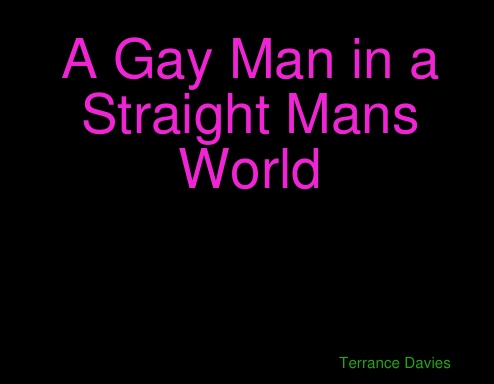 A Gay Man in a Straight Mans World