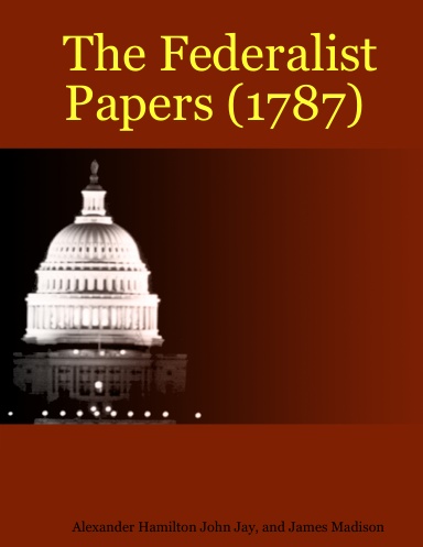 The Federalist Papers (1787)