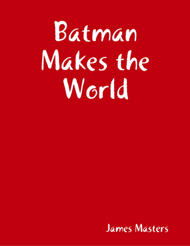 Batman Makes the World