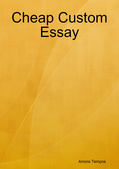 Cheap Custom Essay