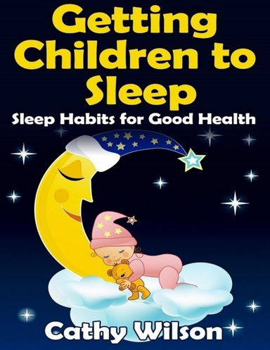 Getting Children to Sleep: Sleep Habits for Good Health