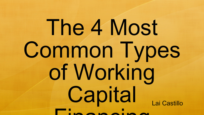 The 4 Most Common Types of Working Capital Financing