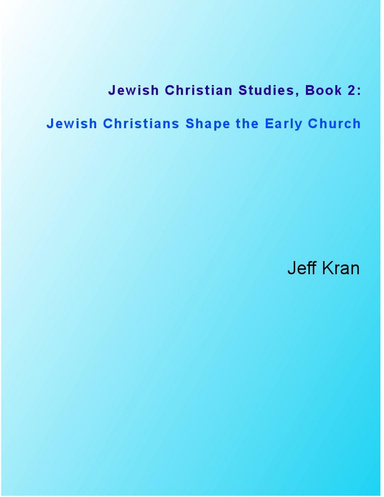 Jewish Christian Studies, Book 2: Jewish Christians Shape the Early Church