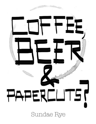 Coffee, Beer & Papercuts?