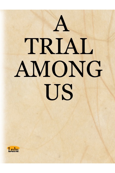 A TRIAL AMONG US