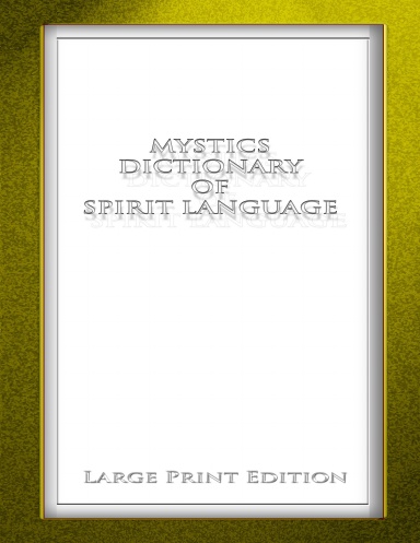 Mystics Dictionary of Spirit Language LPE