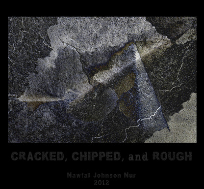 CRACKED, CHIPPED, and ROUGH