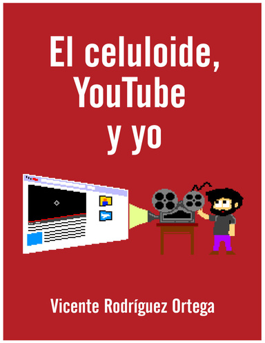 El celuloide, YouTube y yo