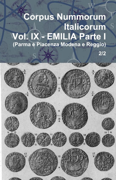 Corpus Nummorum Italicorum - Vol. IX - EMILIA Parte I (Parma e Piacenza Modena e Reggio) - 2/2