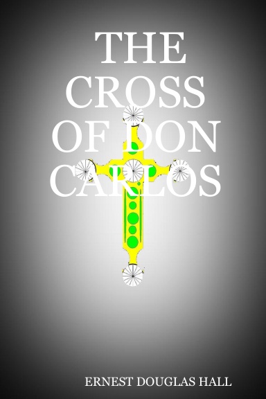 THE CROSS OF DON CARLOS
