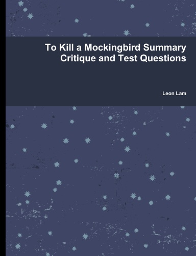 To Kill a Mockingbird Summary Critique and Test Questions