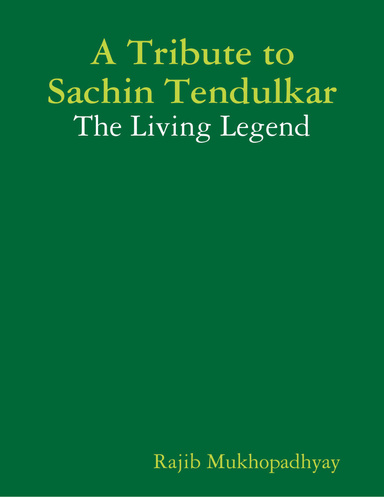 A Tribute to Sachin Tendulkar - The Living Legend