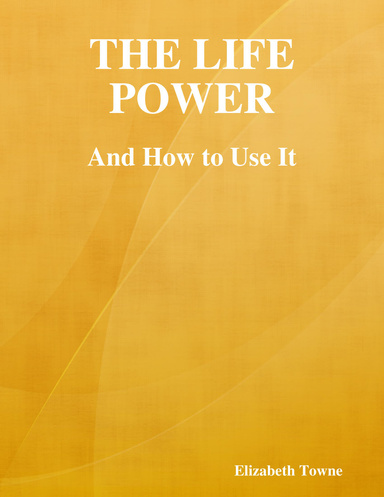 The Life Power and How To Use It