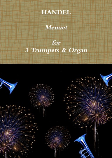 Menuet from the Royal Fireworks for 3 Trumpets & Organ. Sheet Music