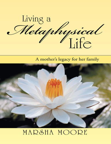 Living a Metaphysical Life: A Mother’s Legacy for Her Family
