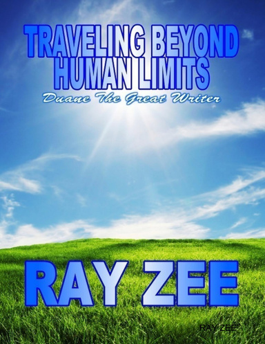 Travelling Beyond Human Limits: Duane the Great Writer