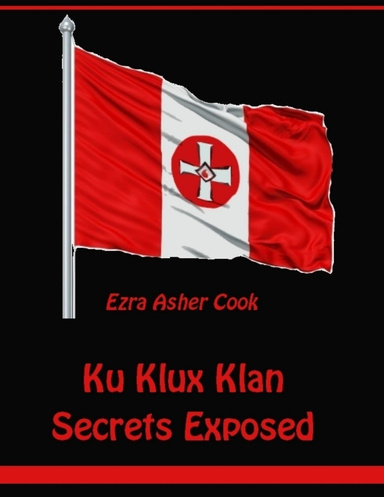 Ku Klux Klan Secrets Exposed (Illustrated)