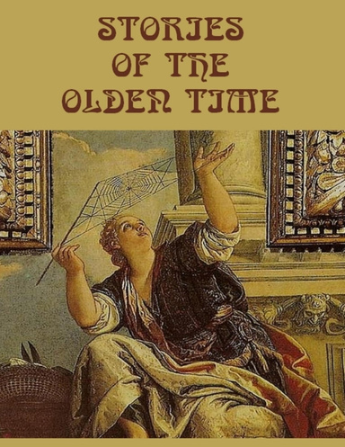 Stories of the Olden Time (Illustrated)