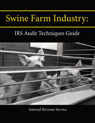 Swine Farm Industry: IRS Audit Techniques Guide