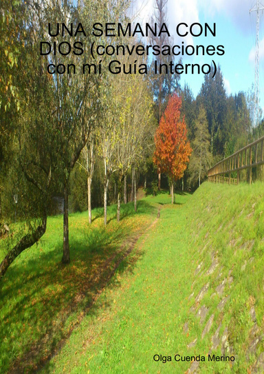 UNA SEMANA CON DIOS (conversaciones con mí Guía Interno)