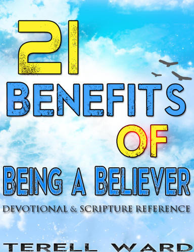 21 Benefits of Being a Believer: Devotional & Scripture Reference